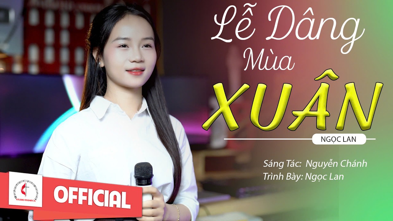 LỄ DÂNG MÙA XUÂN || ST: NGUYỄN CHÁNH || TB: NGỌC LAN Xin dâng lên năm mới đã về...