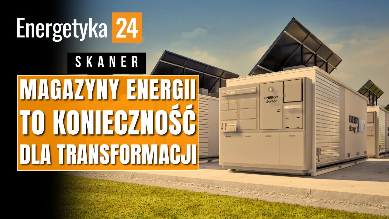 Magazyny energii to konieczność dla transformacji, ale Polska musi wprowadzić zmiany