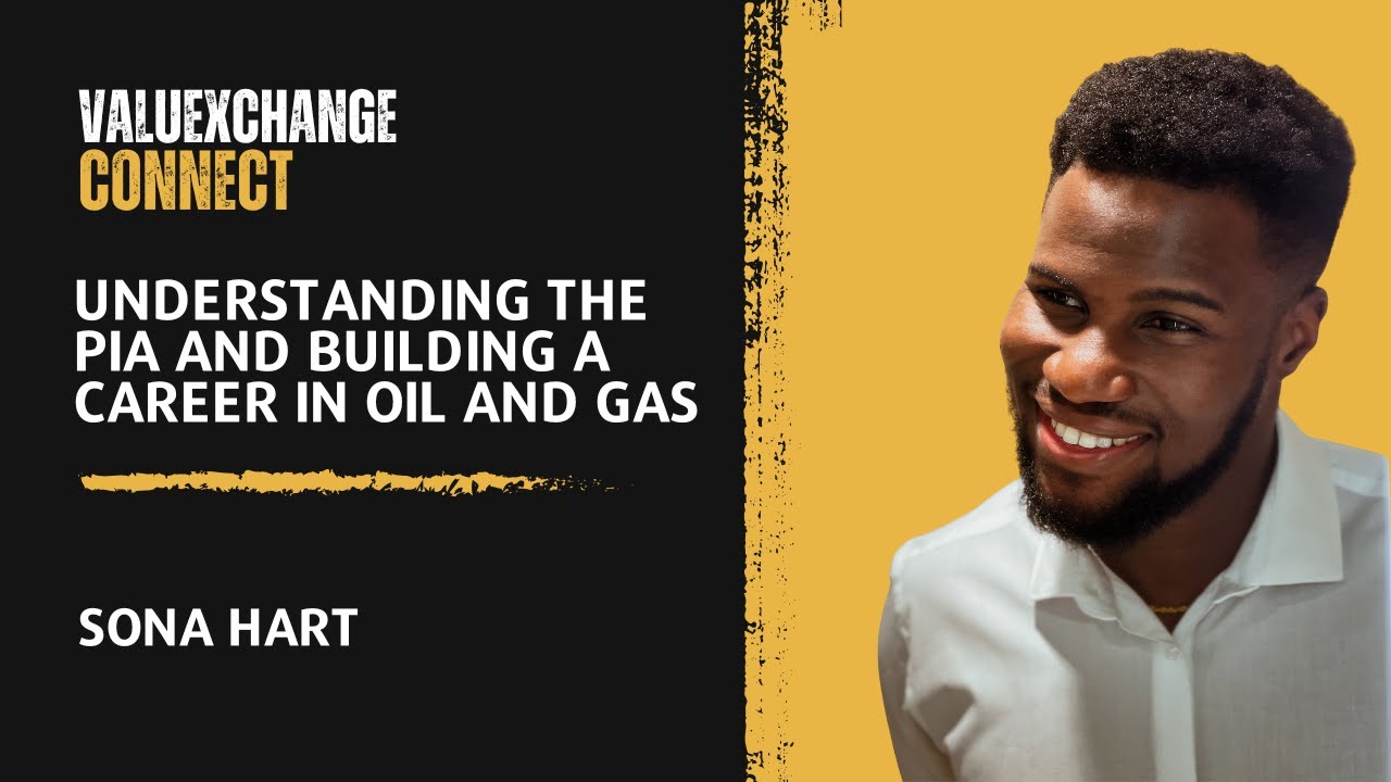 Understanding the PIA and Building a Career in Oil and Gas | The Value Exchange Connect Ep. 01