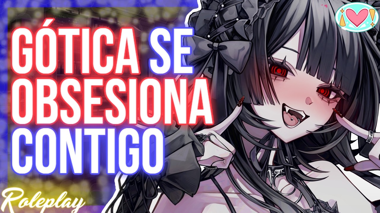 Chica GOTICA se OBSESIONA contigo |ASMR Roleplay