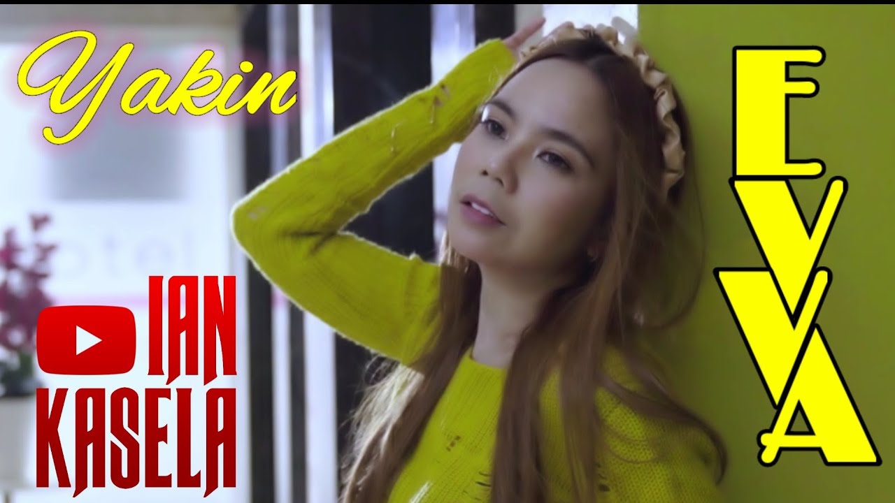 Yakin - Evva Feat Ian Kasela ( Official Video Music )