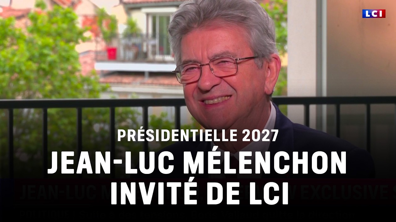 Pr&eacute;sidentielle 2027 : Jean-Luc M&eacute;lenchon invit&eacute; de LCI｜LCI