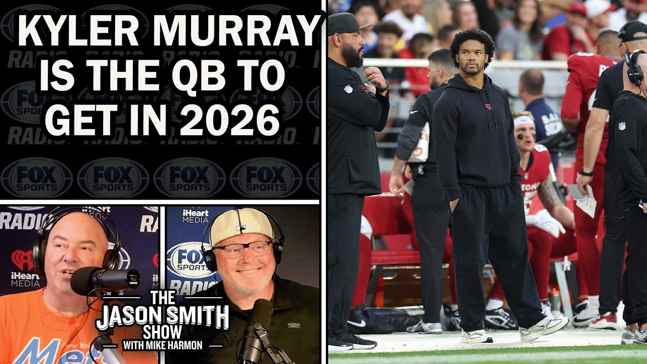 Kyler Murray Is The QB To Get This Offseason | JASON SMITH SHOW