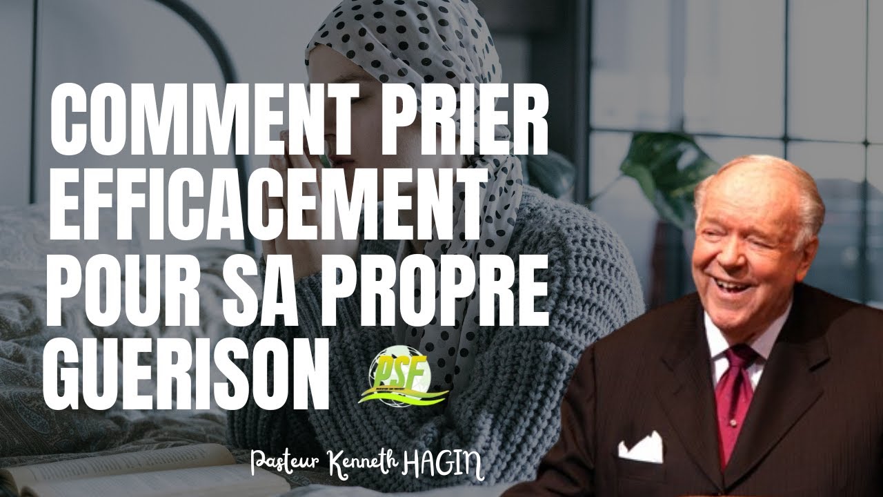 COMMENT PRIER EFFICACEMENT POUR SA PROPRE GUERISON  //  PASTEUR KENNETH HAGIN