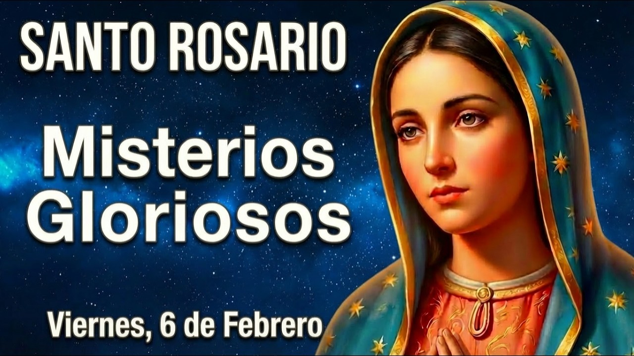 🌹 SANTO ROSARIO DE HOY | MISTERIOS GLORIOSOS | VIERNES, 6 DE FEBRERO 