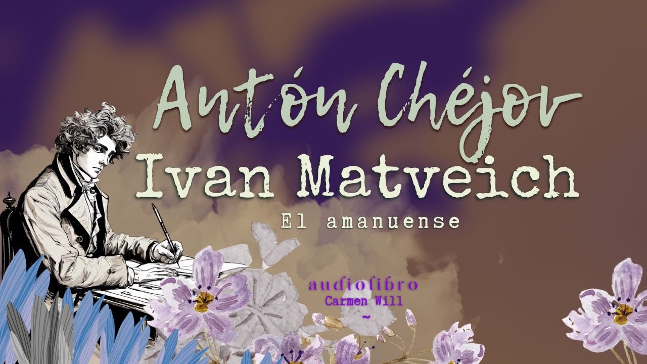 Ivan Matveich | El amanuense | Antón Chéjov | Relato Cuento Audiolibro