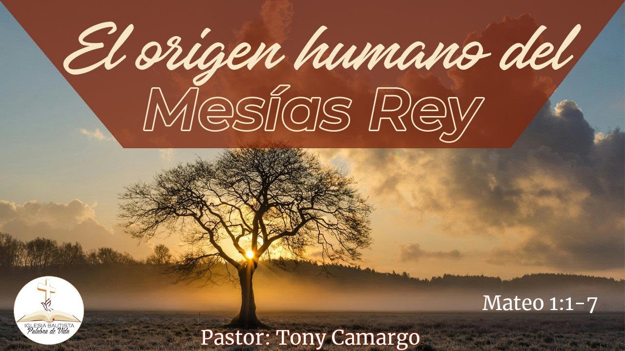 El origen humano del Mesías Rey. (Mateo 1:1-7) - Pastor Tony Camargo - IBPDV