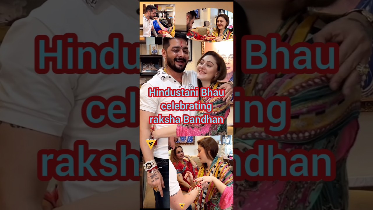 Hindustani Bhau celebrating raksha Bandhan with sister Shefali jariwala 🎉🤗☺️