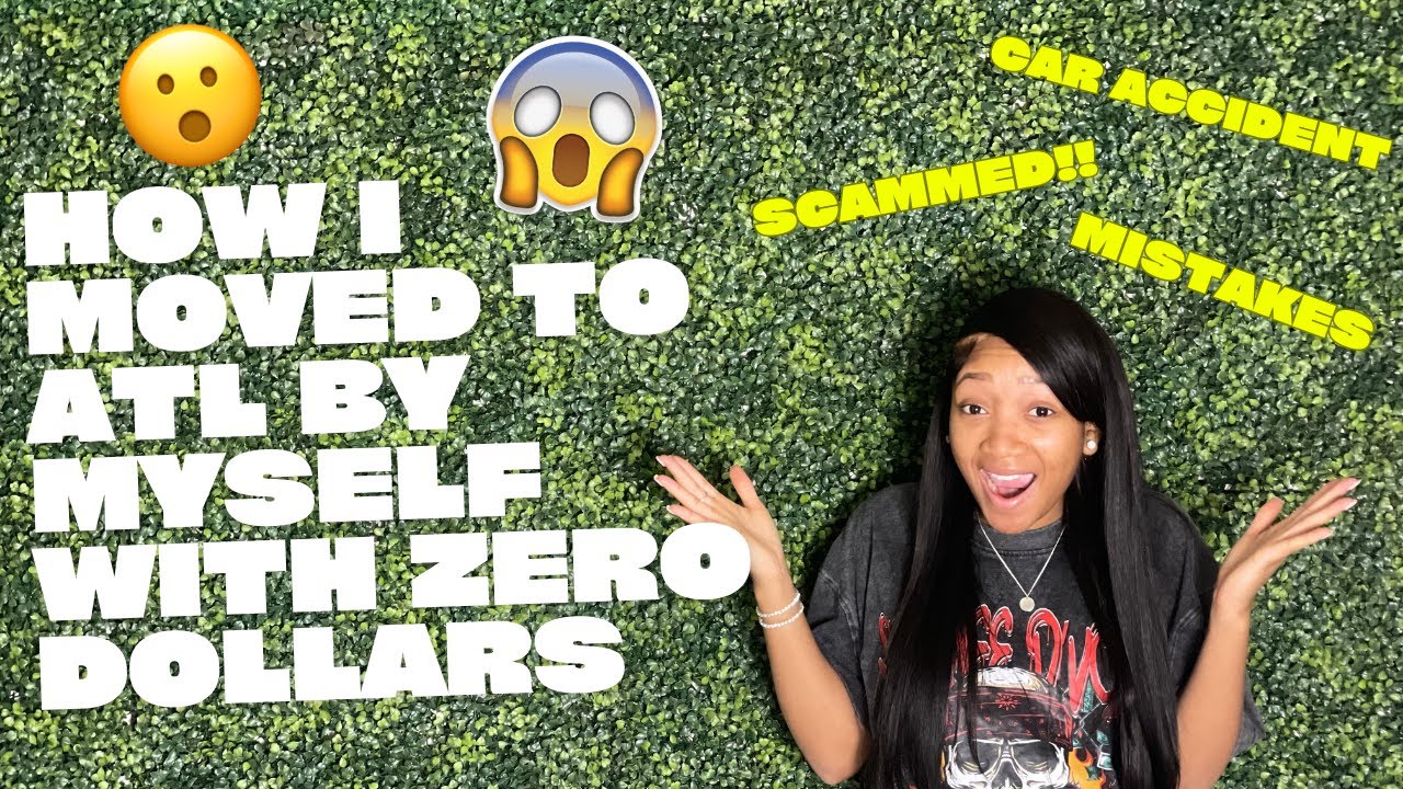 HOW I MOVED TO ATLANTA BY MYSELF WITH NO MONEY!!
