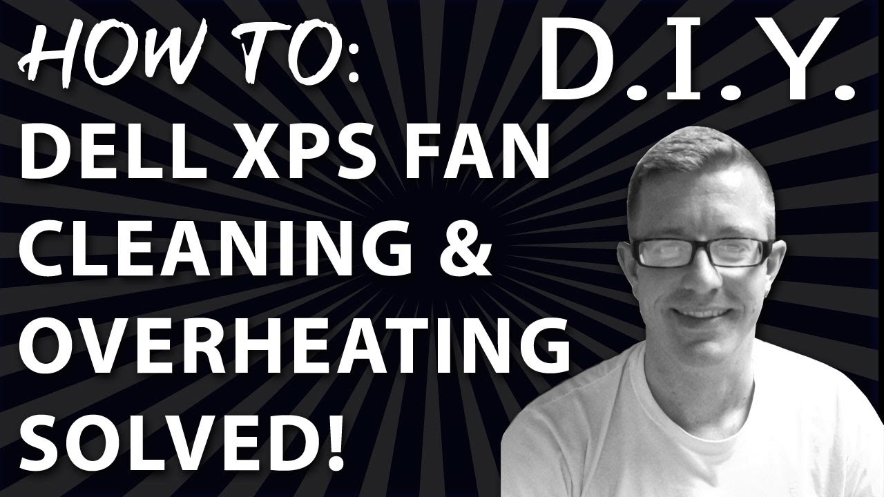 Dell XPS Laptop Fan Cleaning - Overheating Issue Solved