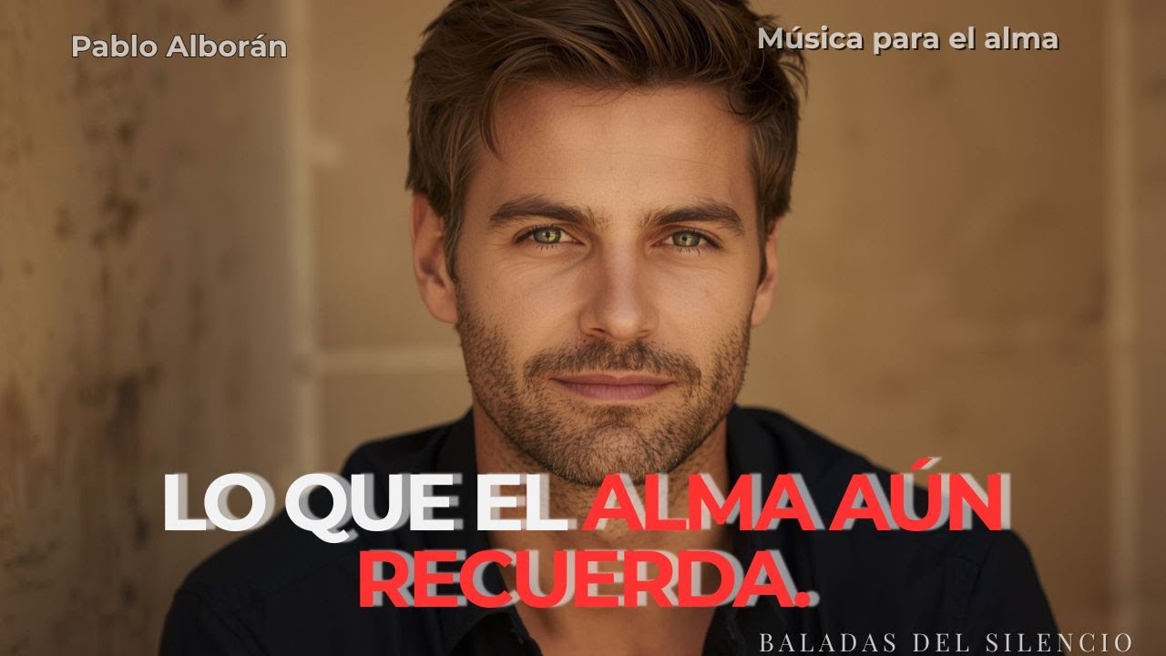 ✨ Pablo Alborán | Donde el Alma Guarda Lo Que Ama | Baladas para el corazón
