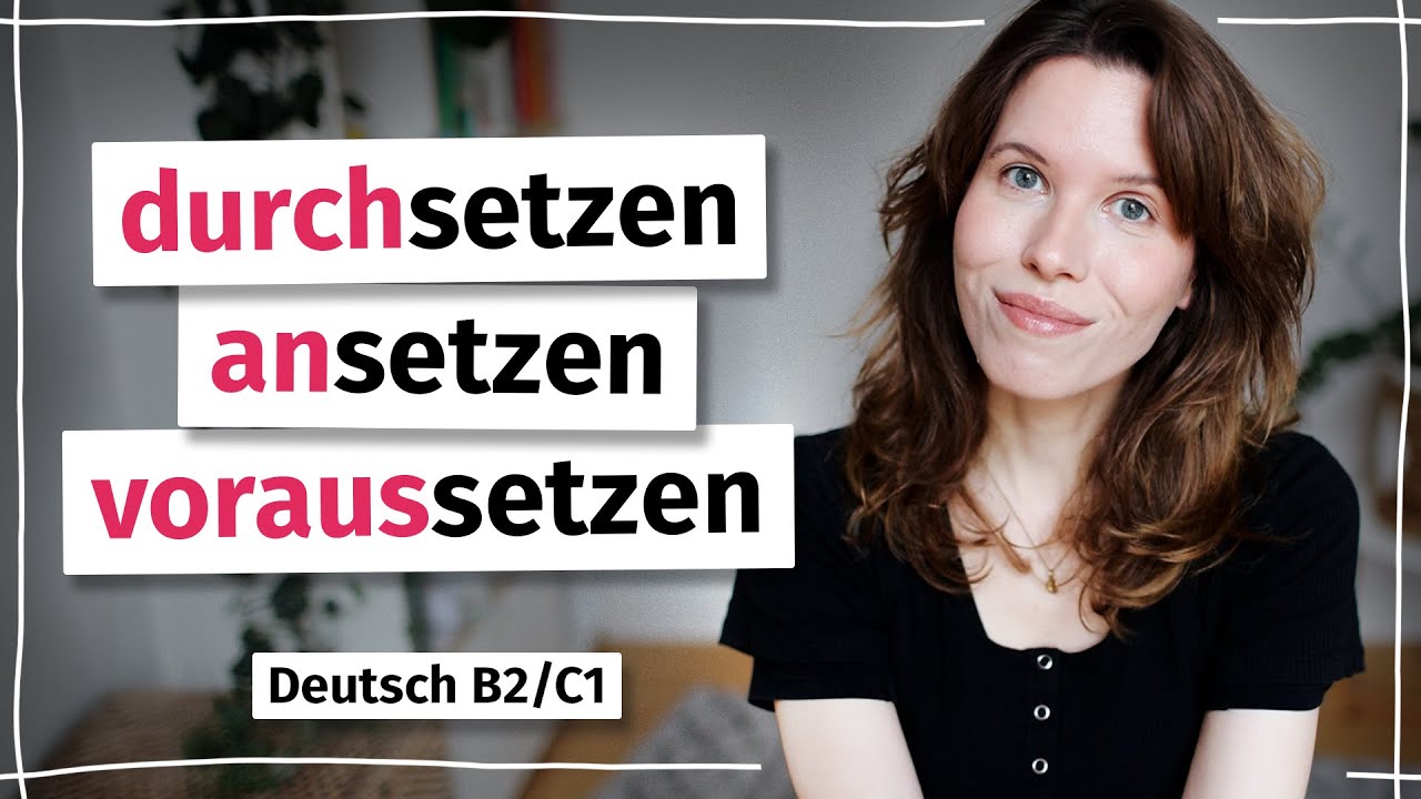 Verben mit „setzen“ (Teil 2): Das musst du wissen für B2/C1