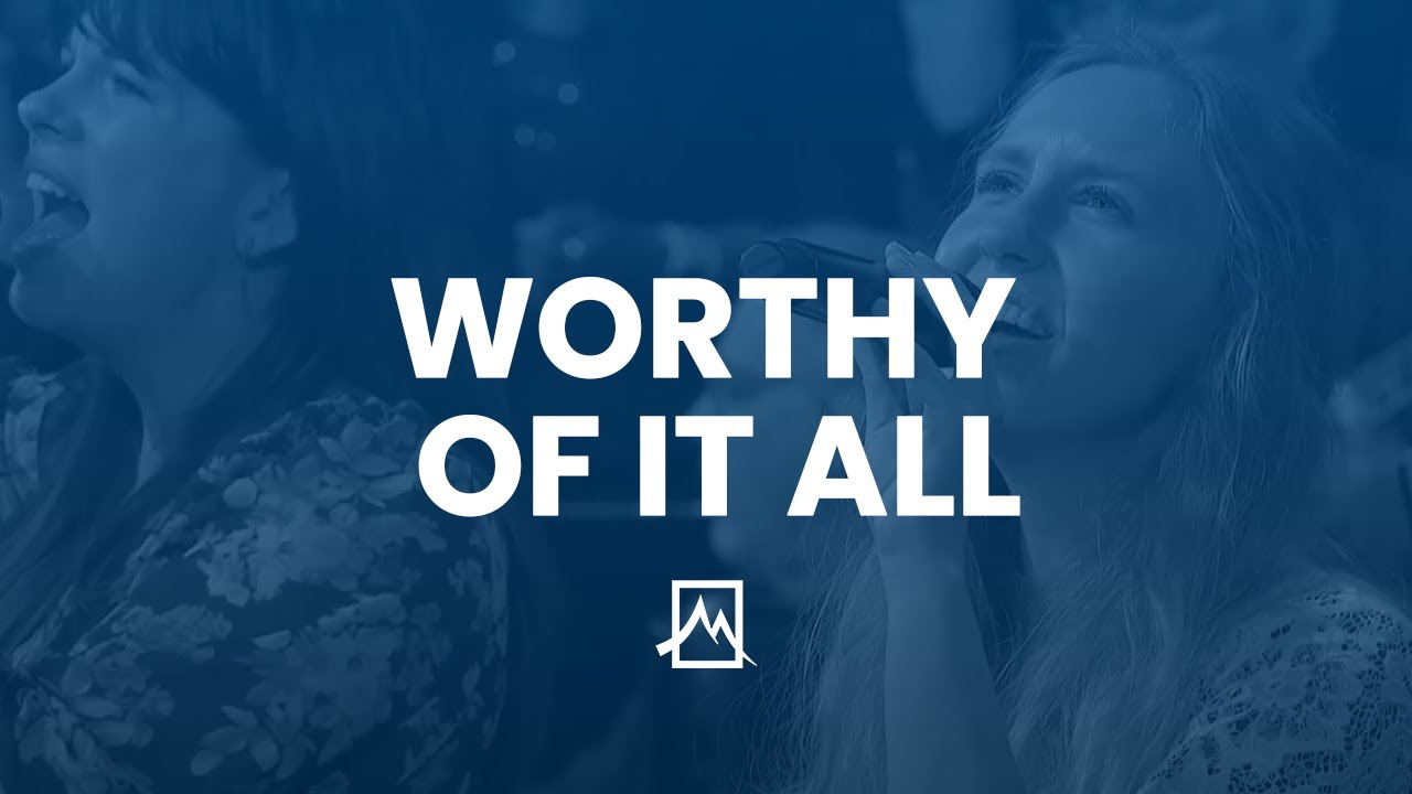 Worthy of it All