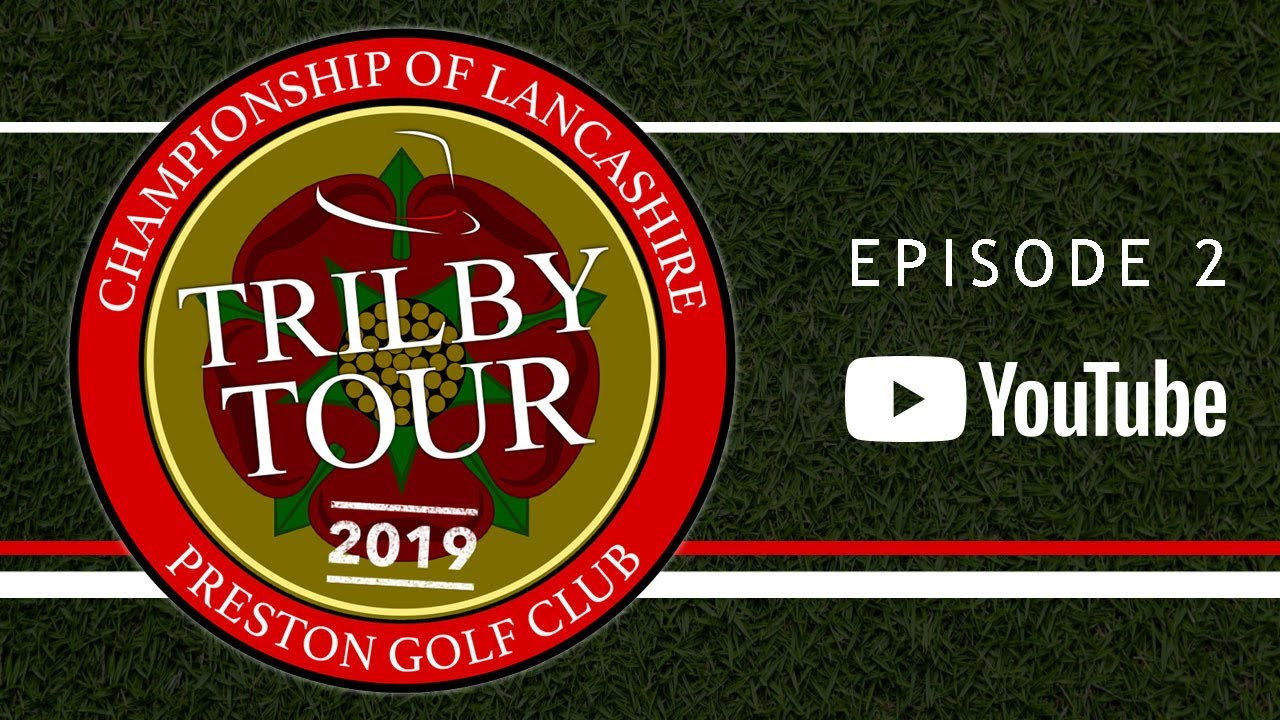 2019 Trilby Tour | Championship of Lancashire - Preston Golf Club