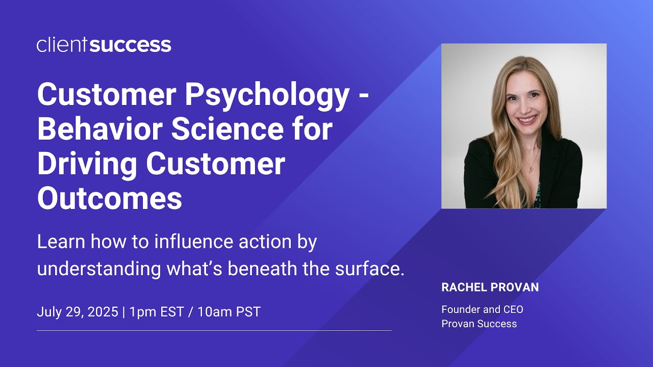 ClientSuccess Webinar: Customer Psychology - Behavior Science for Driving Customer Outcomes