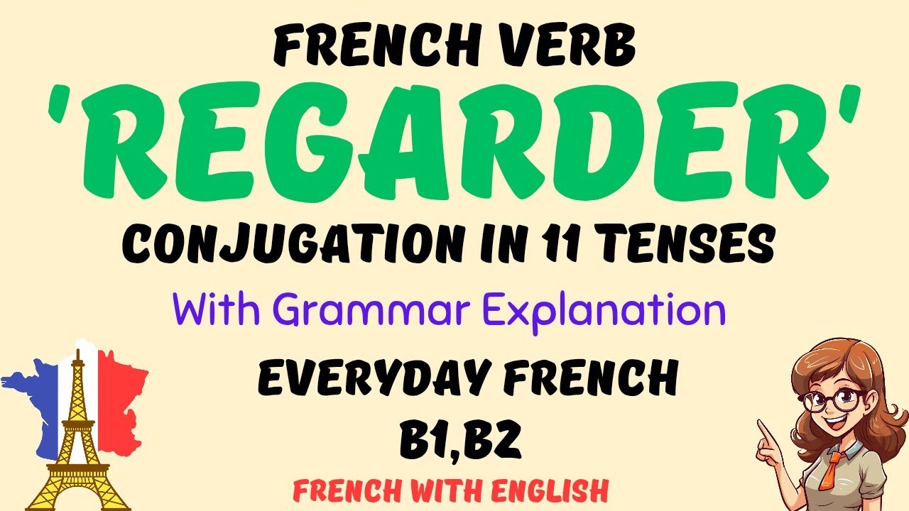 Conjugation of the French verb 'Regarder'in all tense forms | Grammar behind French tenses#frenglish