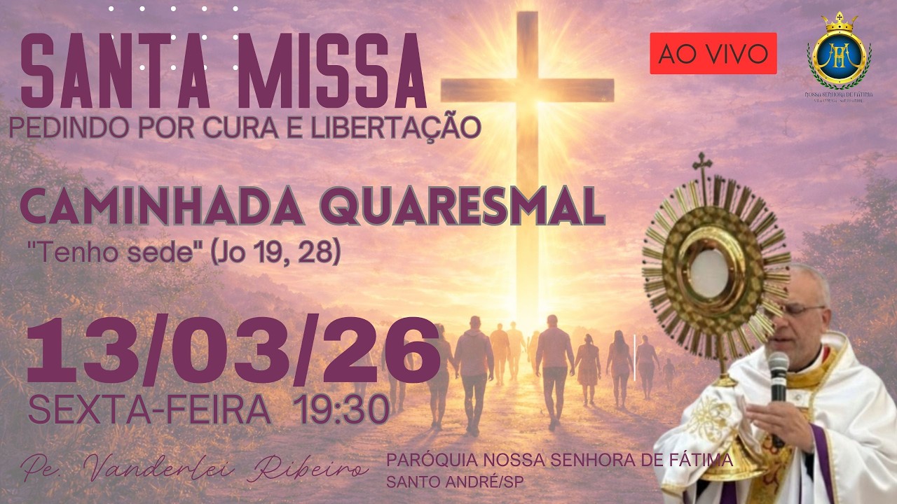SANTA MISSA PEDINDO POR CURA E LIBERTAÇÃO - 13/03/2026