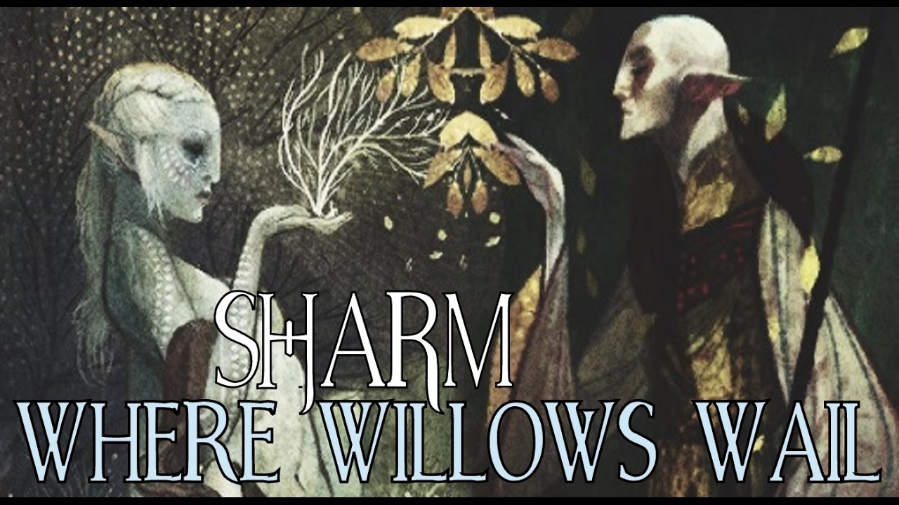 Sharm ~ Where Willows Wail (Dragon Age Song)