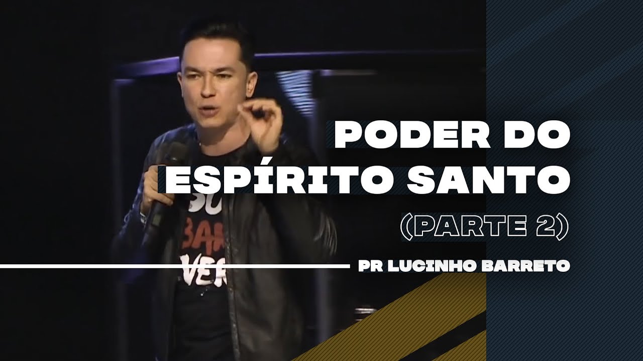 Poder do Espírito Santo | Parte 2 | 03 | Pr. Lucinho