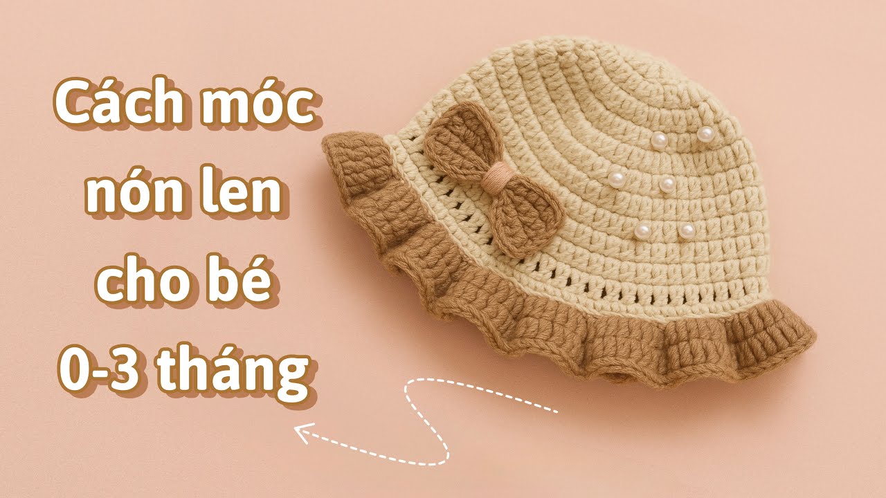 Cách móc nón len cho bé sơ sinh 0-3 tháng - Combo 👒 len và 🩰 len xinh xắn dễ làm