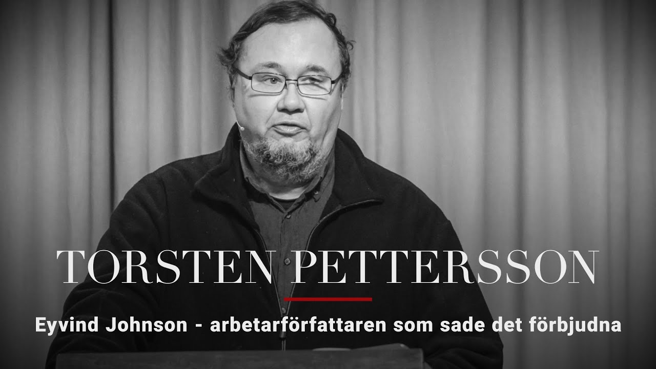 Torsten Pettersson — Eyvind Johnson – arbetarförfattaren som sade det förbjudna
