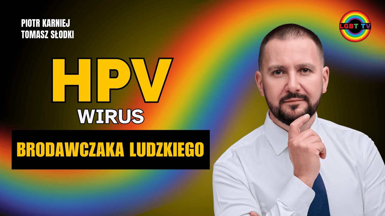 HPV: CO KAŻDY POWINIEN WIEDZIEĆ, ABY UNIKNĄĆ RAKA. DORADZA DR PIOTR KARNIEJ