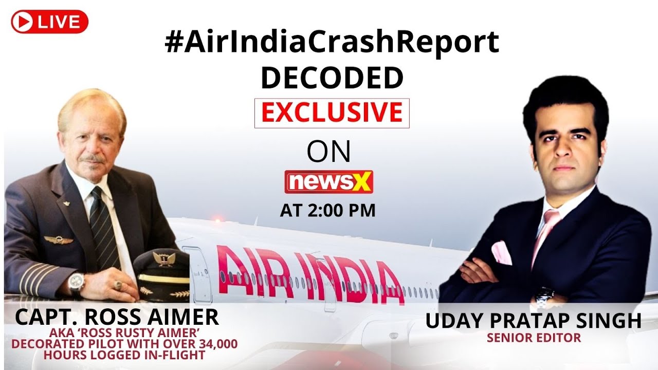 LIVE: AI 171 Crash Report Explained: Captain Ross Aimer Breaks Down AAIB Findings | NewsX Exclusive