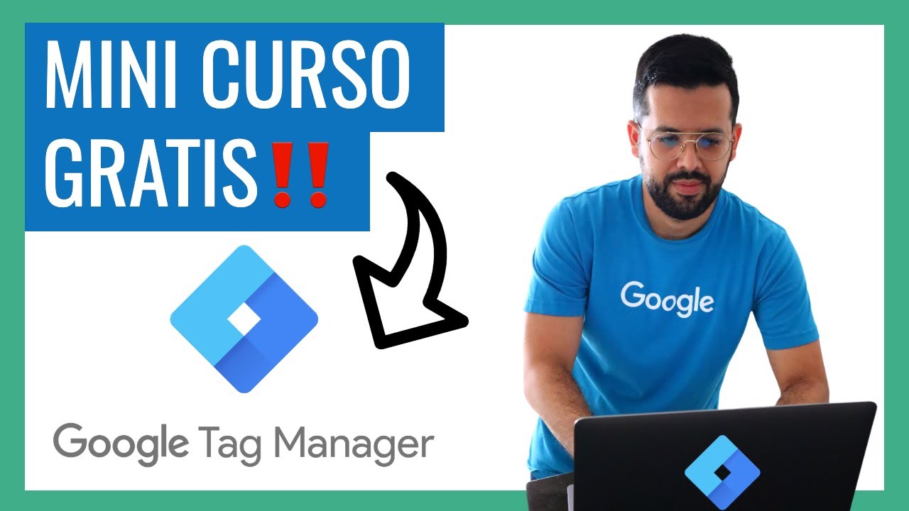 Mini Curso de Google Tag Manager 💻 ¿Qué es, Cómo Instalarlo y Cómo Utilizarlo?