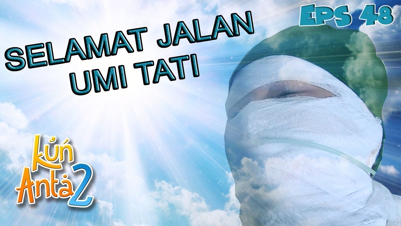 Umi Tati Meninggal Dunia, Kun Anta Berkabung - Kun Anta 2 Eps 48 PART 2