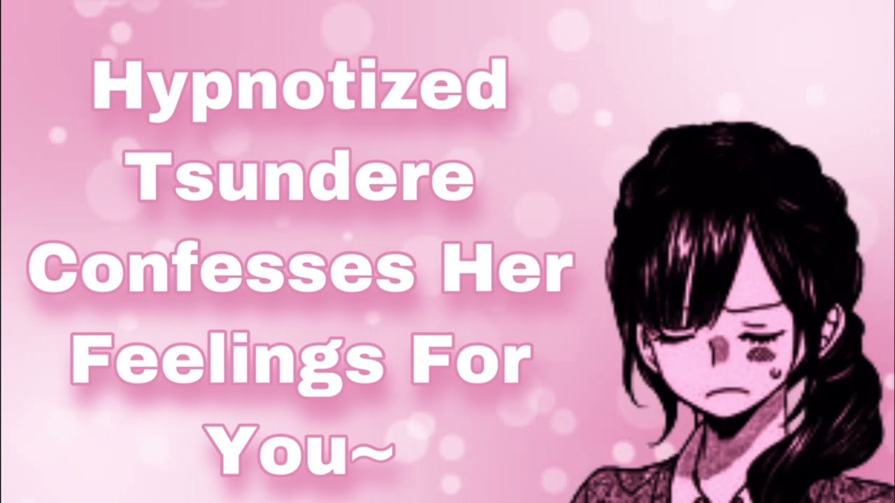 Hypnotized Tsundere Confesses Her Feelings For You~ (Switching From Snappy To Sweet) (Kissing) (F4M)