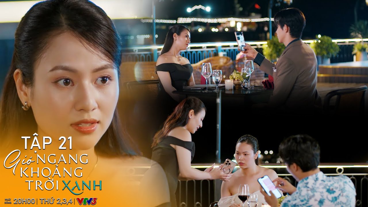 GIÓ NGANG KHOẢNG TRỜI XANH - TẬP 21 | Ngân dùng CHIÊU TRÒ để vạch mặt TRAPBOY và cái kết