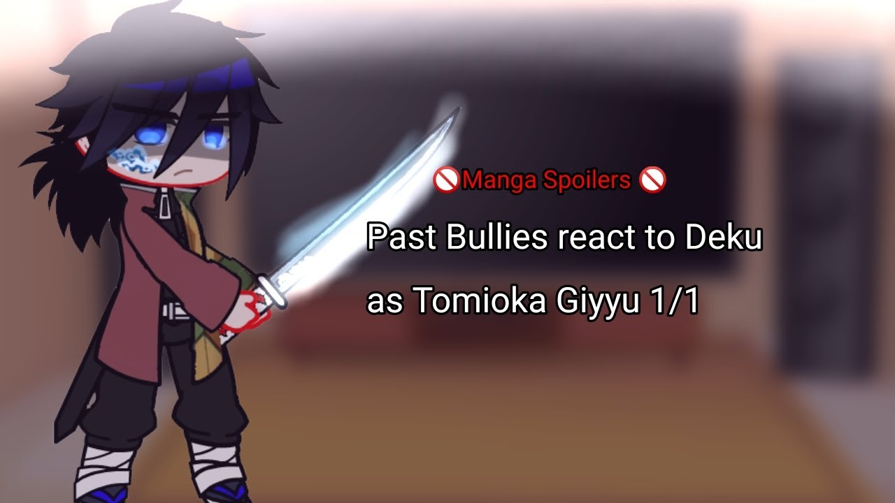 Pasados bullyings reaccionan a Deku es Tomioka Giyyu//1/1//BKDK//Español//Manga Spoilers//My AU👁️👄👁️