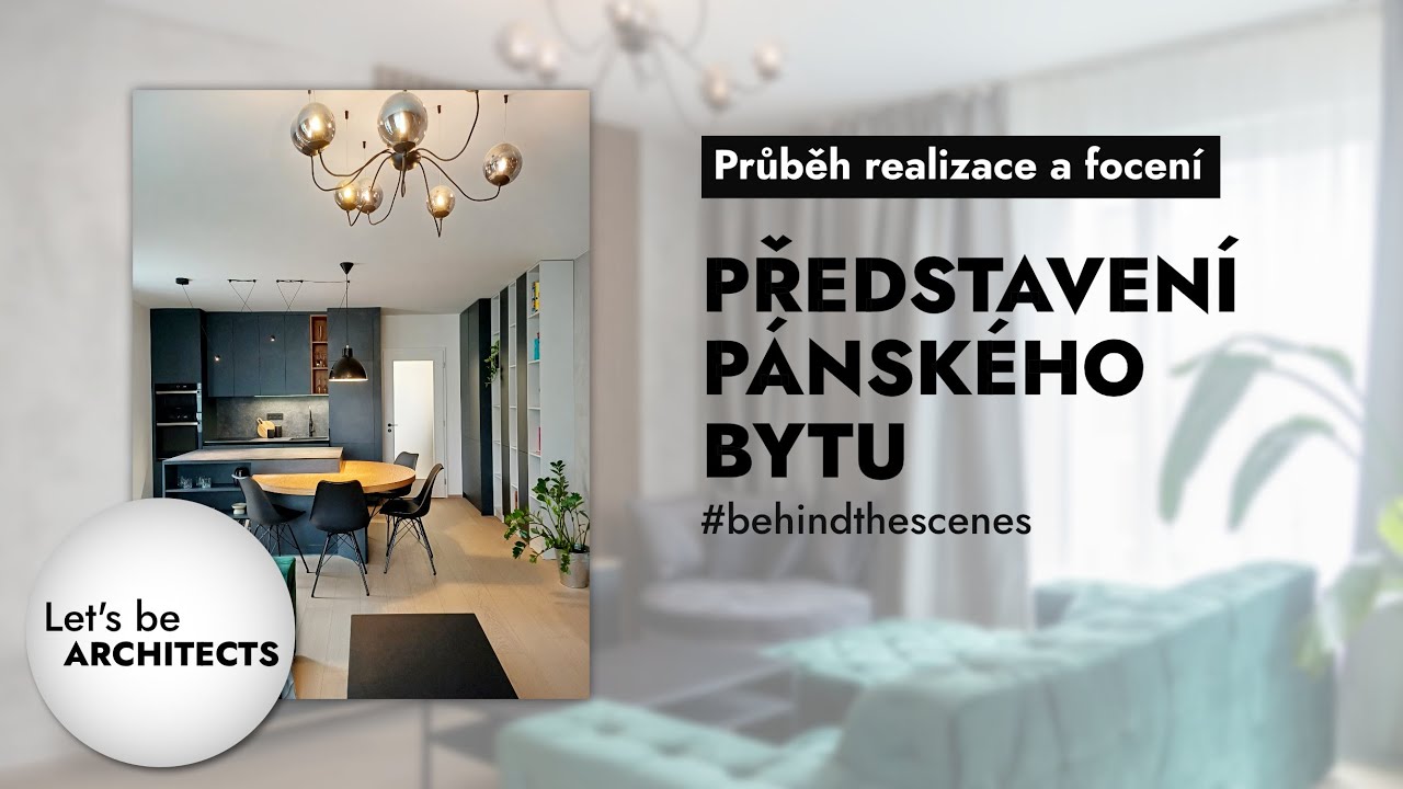 Zákulisí architektonické realizace: Pánský byt | Vlog z focení