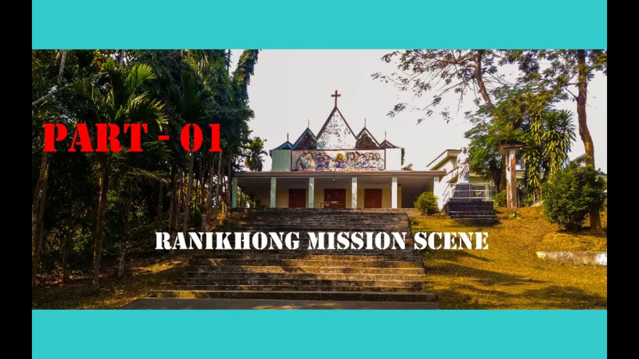 Ranikhong Mission Scenery (PART-01)