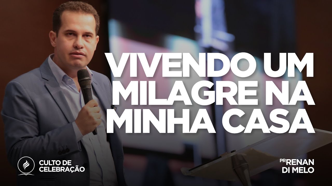 Vivendo um milagre na minha casa | Pr. Renan Di Melo | Culto de Celebração - 16/12/18
