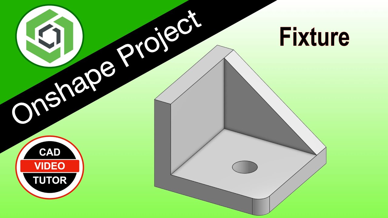 FIXTURE - Learn Onshape Fast following this Step by Step Tutorial
