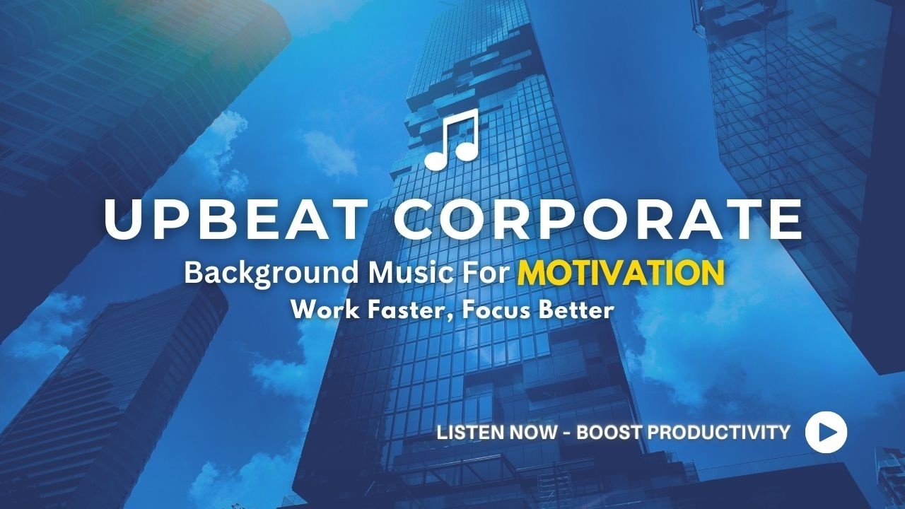 🔹 Upbeat Corporate Background Music for Motivation | Focus & Productivity Music for Work