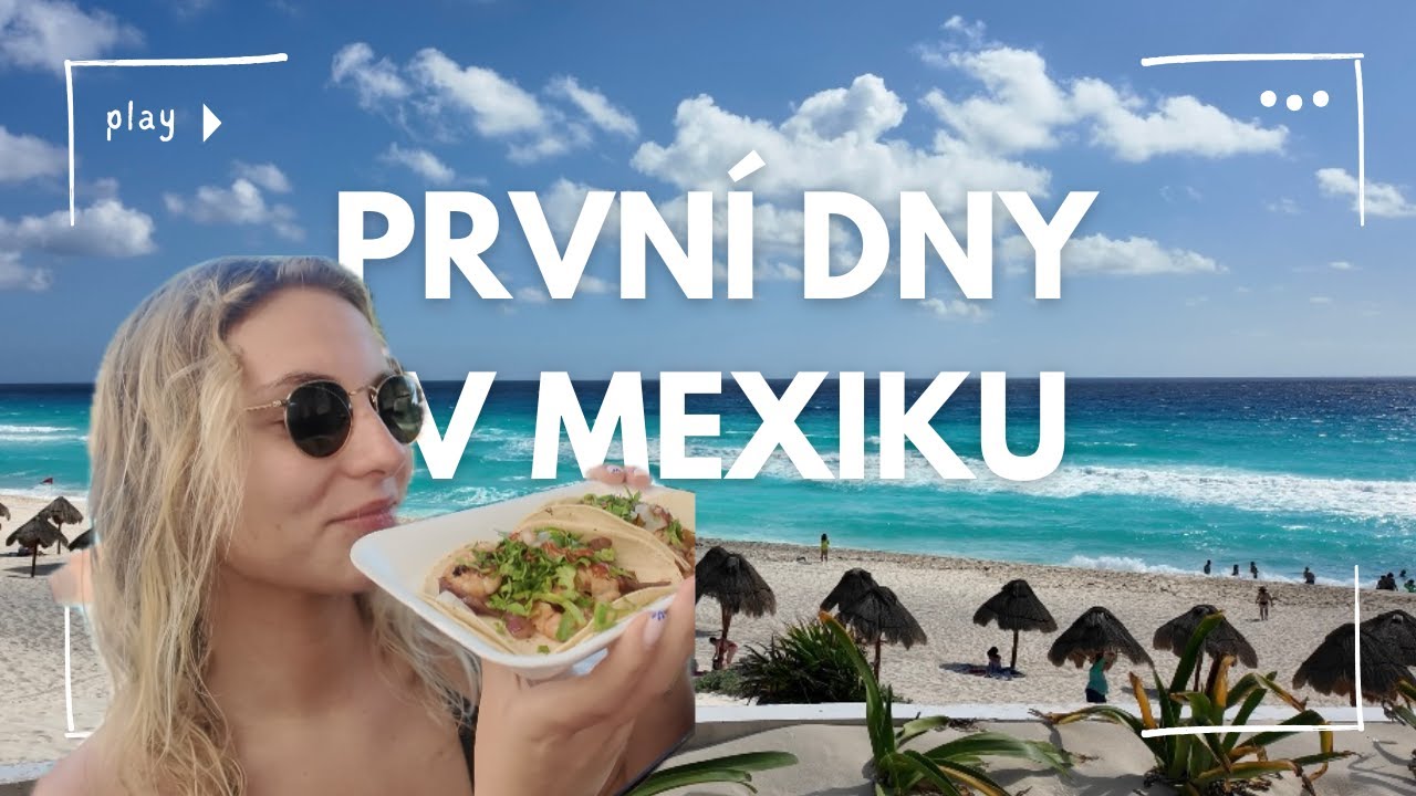 PRVNÍ DNY V MEXIKU |  VLOG