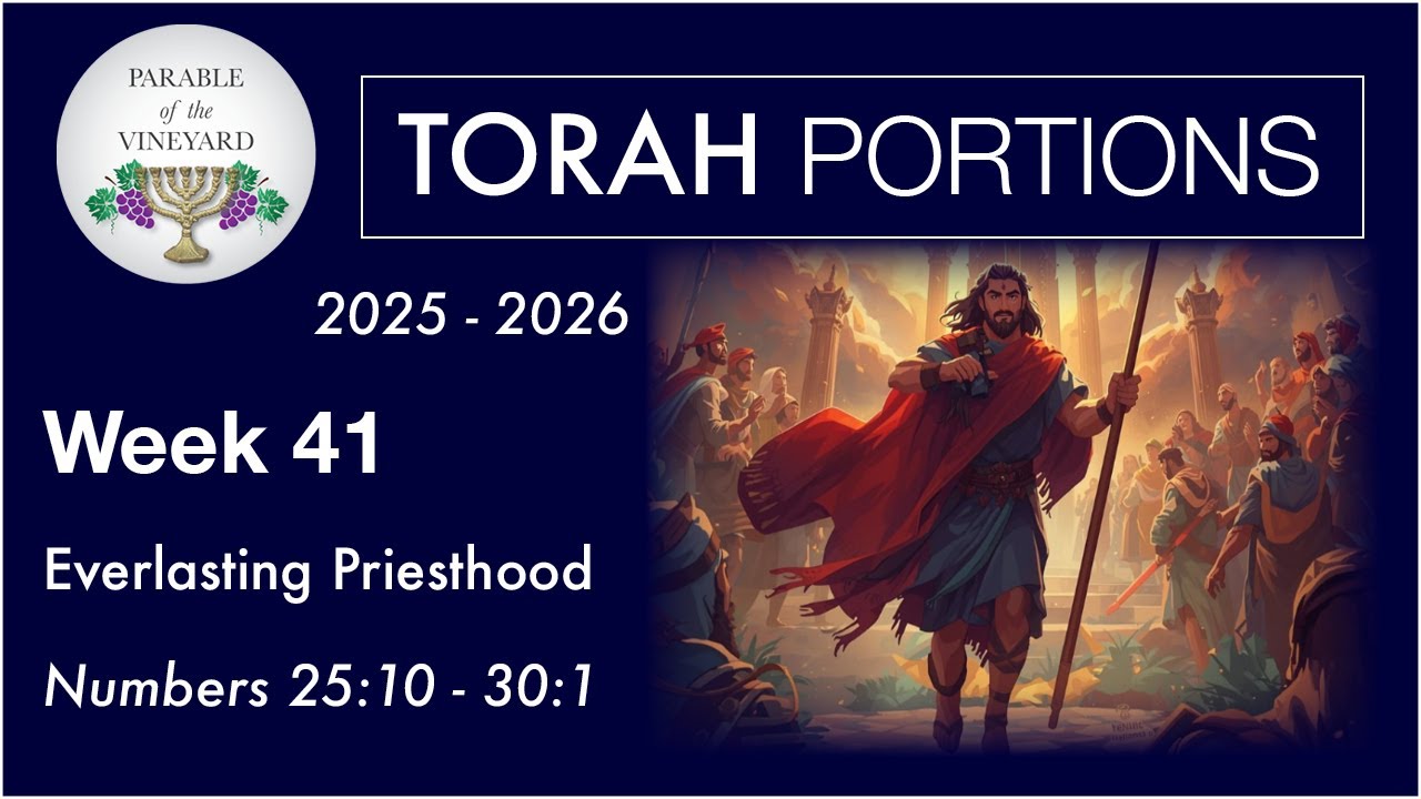 Torah Portion Week 41 - Numbers 25:10 -= 30:1 (End-Times Kings, Priests & First-Born's)  2025 - 2026