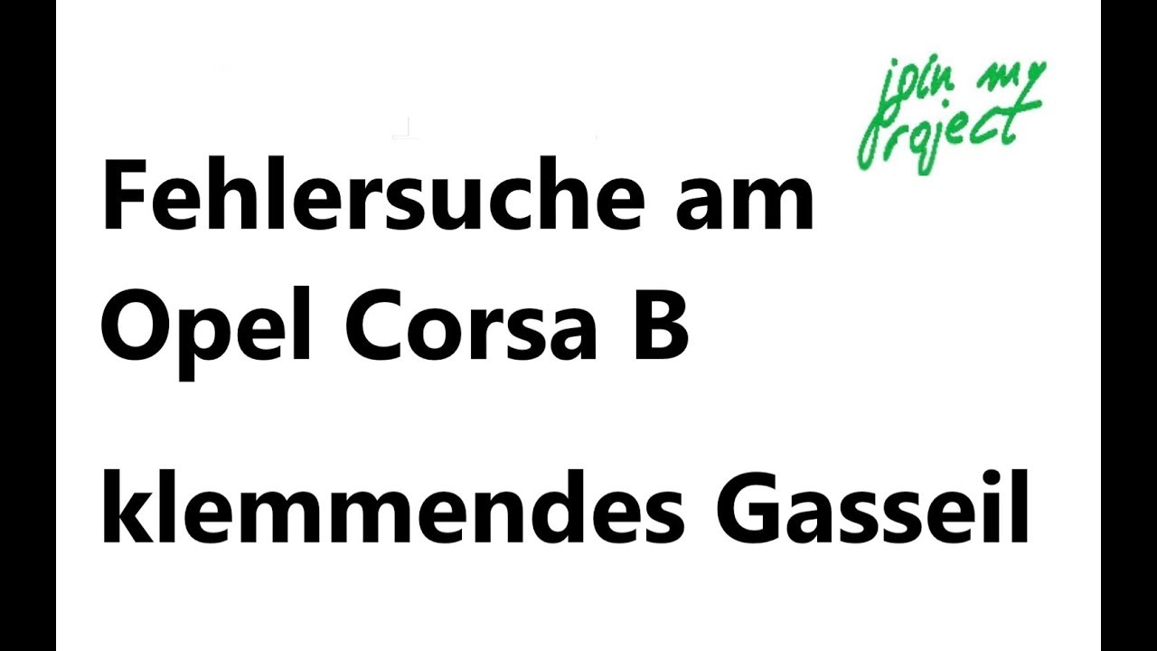 Gaszug klemmt auf Autobahn fest - Fehlersuche am Opel Corsa B