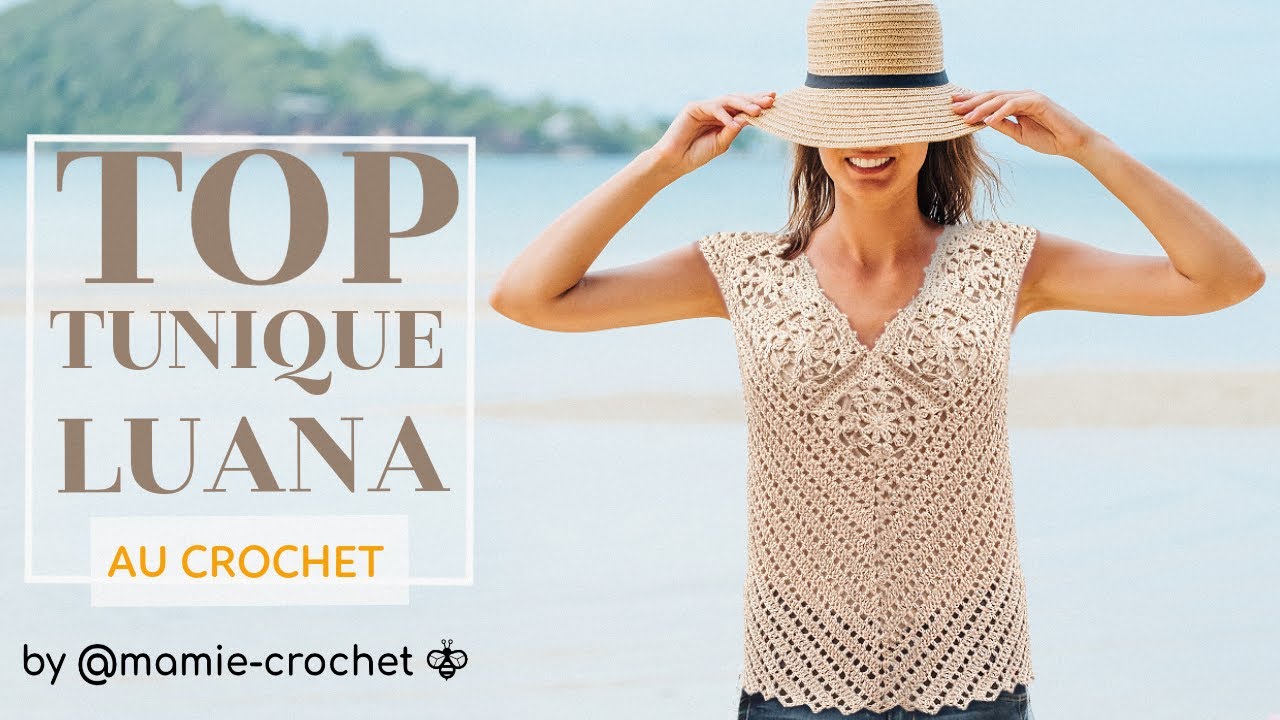 Comment faire UN TOP  TUNIQUE LUANA TOUTES TAILLES  AU CROCHET TUTO pas a pas  #mamiecrochet