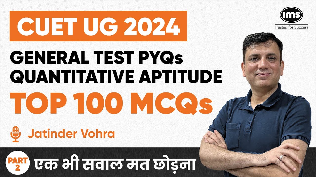 Top 100 MCQs | General Test PYQs - 2 | Quantitative Aptitude | CUET UG 2024 | Jatinder Vohra