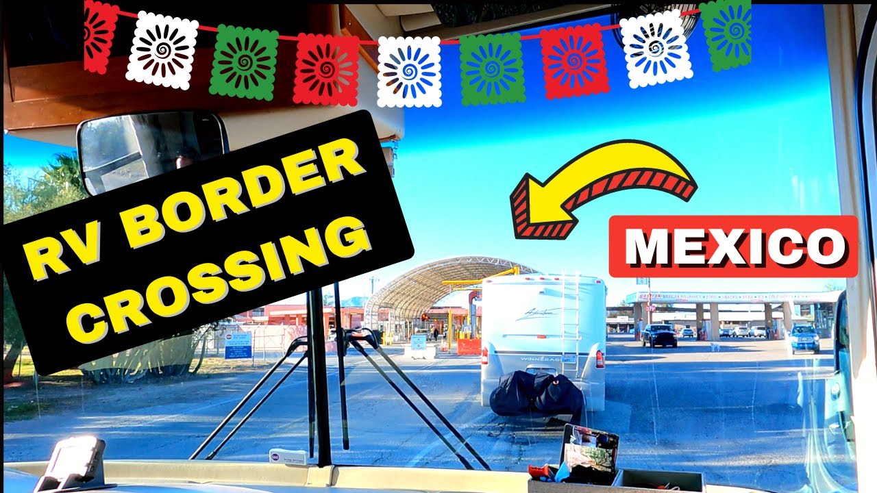 Crossing the Border to Mexico in our Class A RV