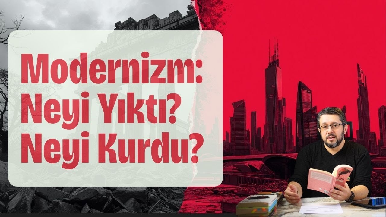 Modernizm Nedir? Bize Ne Verdi, Bizden Ne Aldı?
