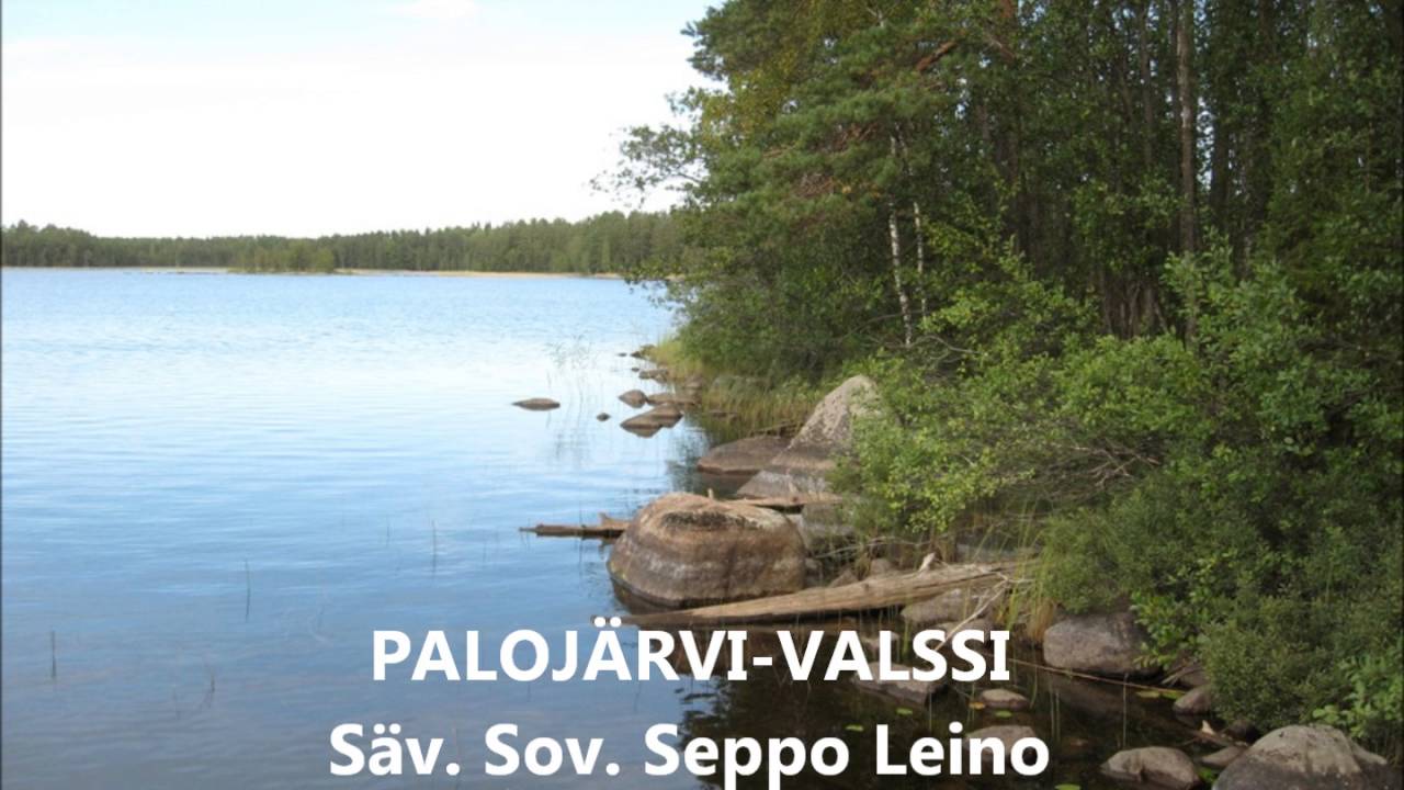 LASSE HOIKKA: PALOJÄRVI-VALSSI  Säv. Sov. Seppo Leino  San. Ulla Leino-Seppo Leino