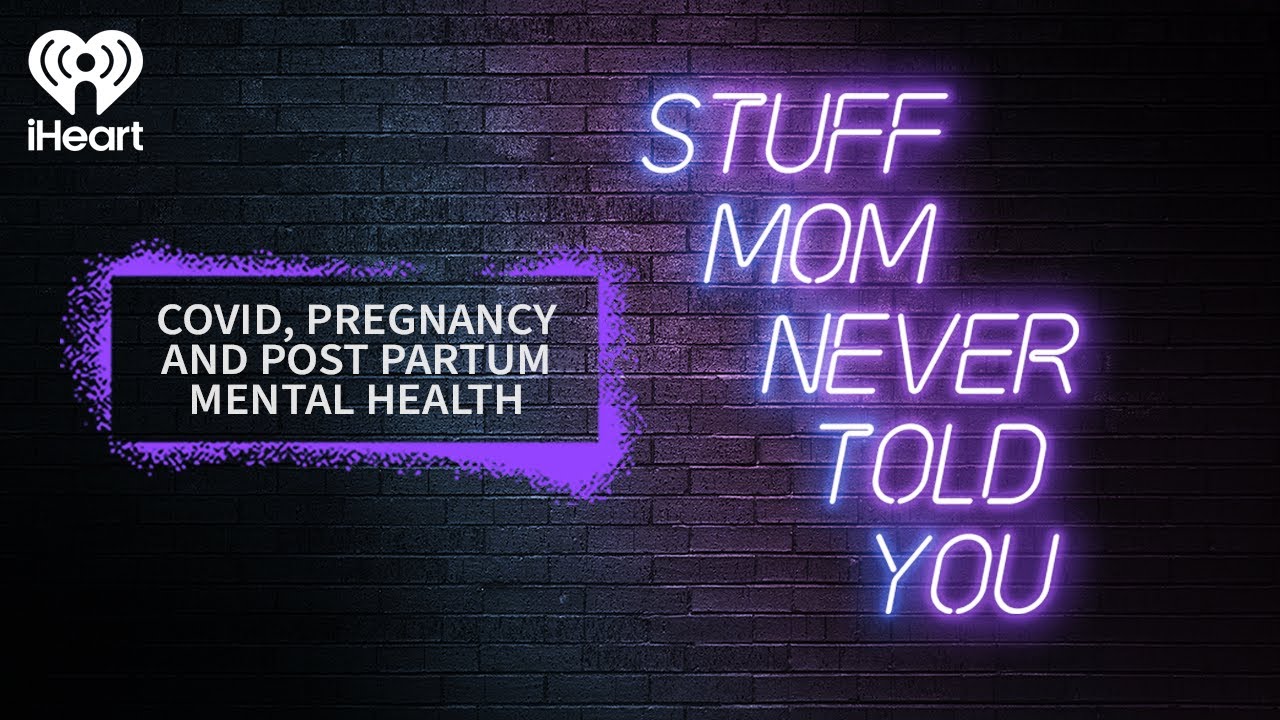 Covid, Pregnancy and Post Partum Mental Health | STUFF MOM NEVER TOLD YOU