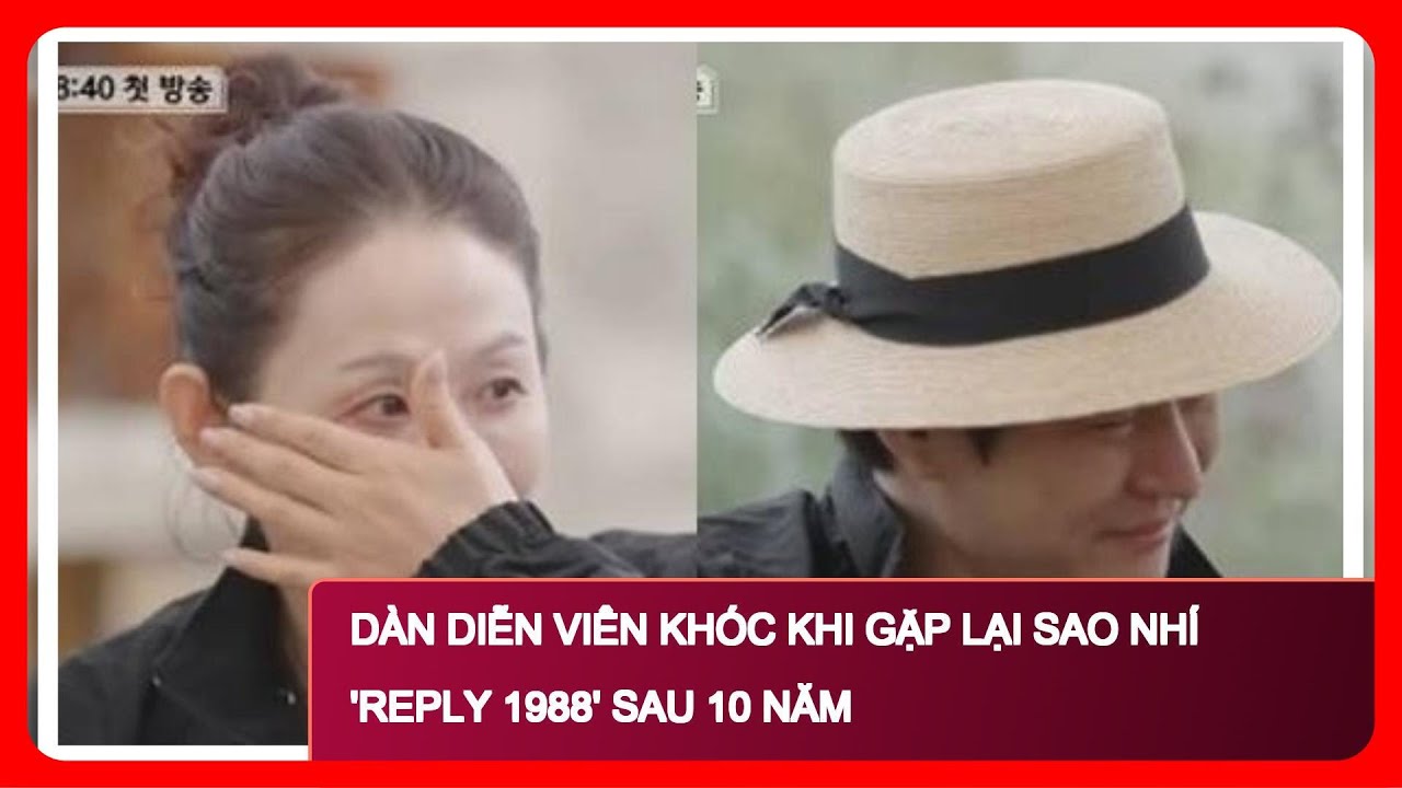 Dàn diễn viên khóc khi gặp lại sao nhí 'Reply 1988' sau 10 năm