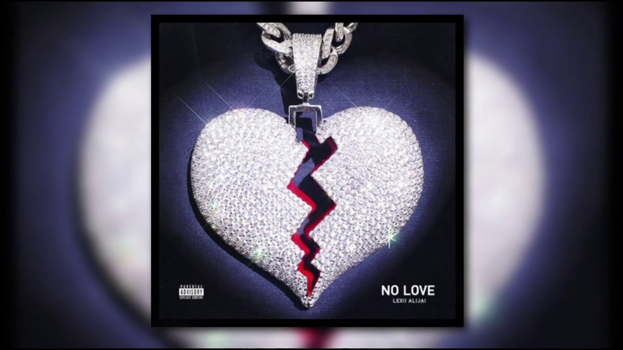 Lexii Alijai - No Love