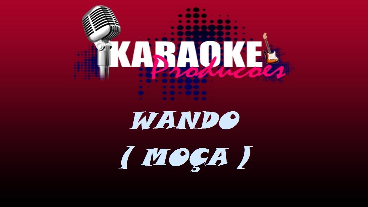 WANDO - MOÇA ( KARAOKE )