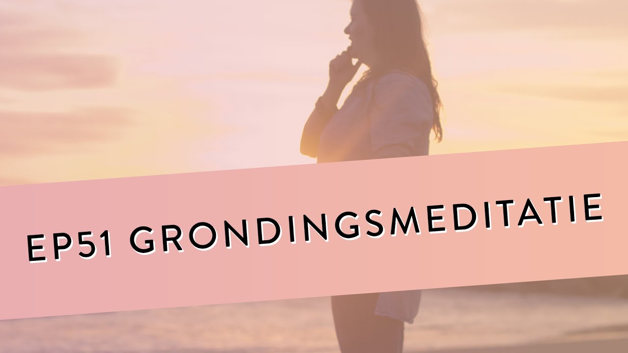 EP 51 – Grondingsmeditatie | Sta Steviger In Je Schoenen | Geleide Meditatie